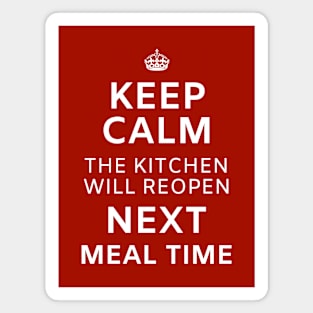 Keep Calm the Kitchen Will Reopen Next Mealtime Magnet